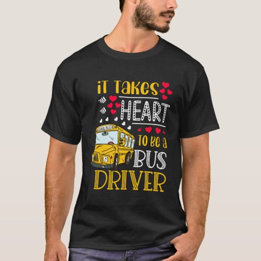 T-shirt It Takes Heart To Be A Bus Driver Bus Driver Vale (Devant)