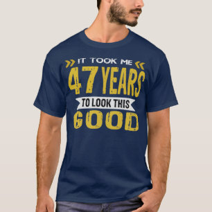 T-shirt It took me 47 years to look this good vintage retr