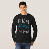 T-shirt ''It Was Always The Jags '' saying (Devant entier)