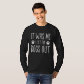 T-shirt It Was Me I Let The Dogs Out Dog Sitter Pet Careta (Devant entier)