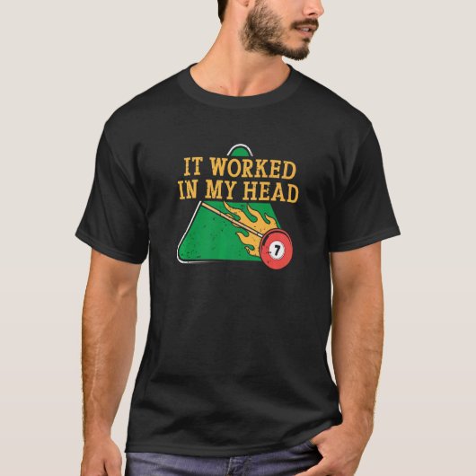 T-shirt It Worked In My Head Billiard Snooker Men Women (Devant)
