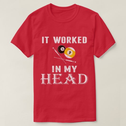T-shirt It worked in my head Pool Billiard t Funny gift (Design devant)