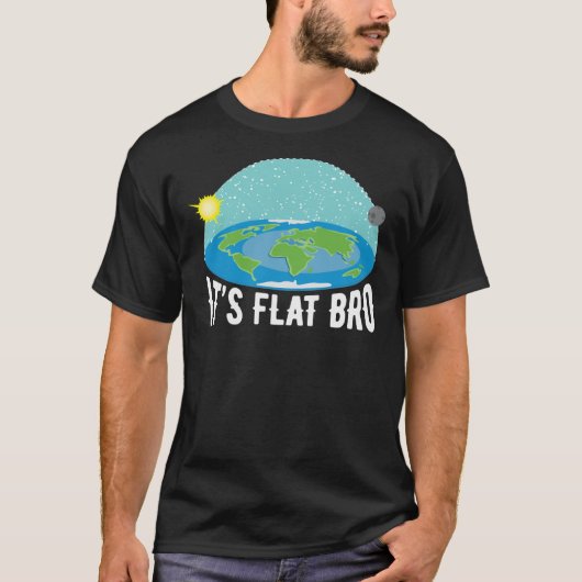 T-shirt It&X27;S Flat Bro Funny Flat Earth Society   Shi (Devant)