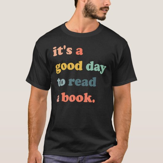 T-shirt It'a Good Day To Read A Book Bookworm Book 1 (Devant)