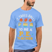 T-shirt Itakes Balls to Be a PEeacher Funny Physical Educa (Devant)
