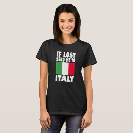 T-shirt Italie Drapeau Design Si perdu envoyez-moi en Ital (Devant entier)