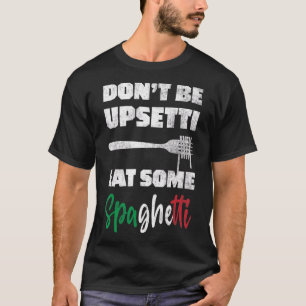 T-shirt Italien Citation de plaisir Italie Spaghetti Pun I