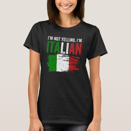 T-shirt Italy Flag Italian Roots Humor I'm Not Yelling I'm (Devant)