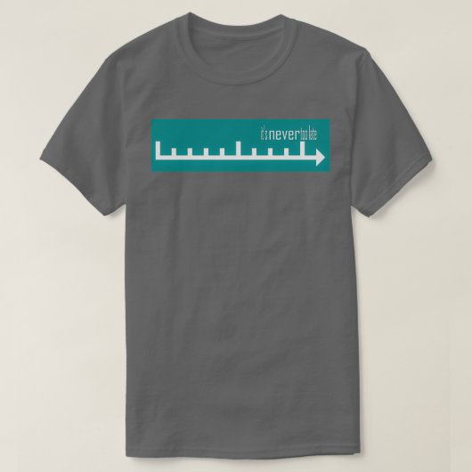 T-shirt itamp39s jamais trop tard (Design devant)