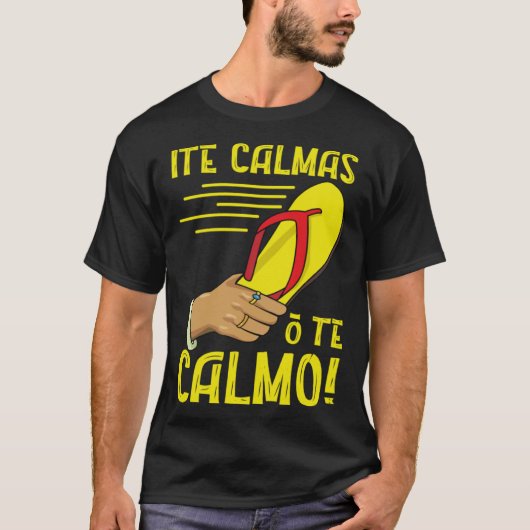 T-shirt Ite Calmas O Te Calmo Mexican Pride Mexicana Mothe (Devant)