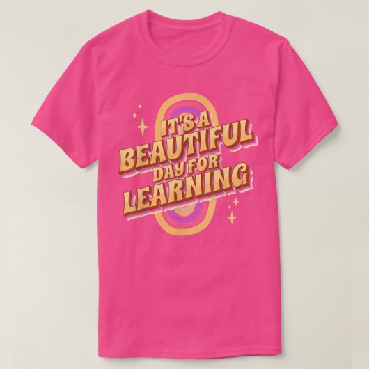 T-shirt It's a Beautiful Day for Learning Design for Teach (Design devant)
