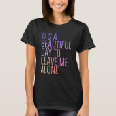 T-shirt It's a Beautiful Day To Leave Me Alone Introvert (Devant)