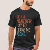 T-shirt It's a Beautiful Day To Leave Me Alone Introvert S (Devant)