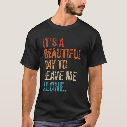 T-shirt It's a Beautiful Day To Leave Me Alone Introvert S (Devant)