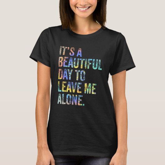 T-shirt It's a Beautiful Day To Leave Me Alone Introvert S (Devant)