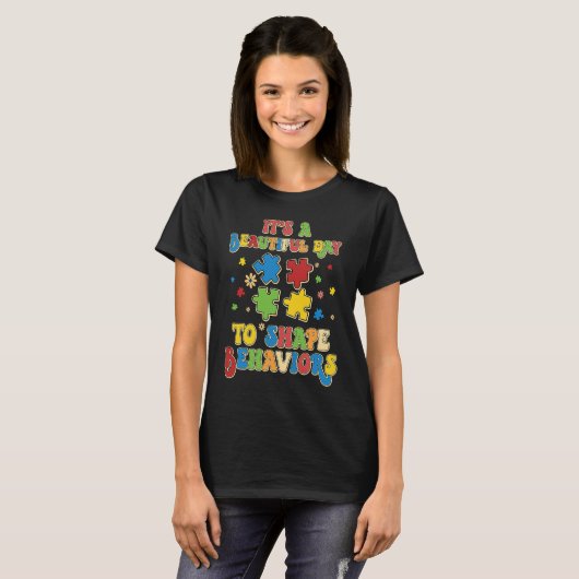 T-shirt It's A Beautiful Day To Shape Behaviors Autism Awa (Devant entier)