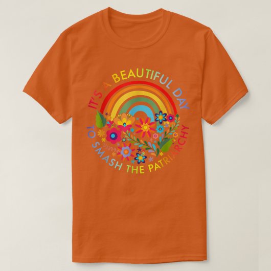 T-shirt Its A Beautiful Day To Smash The Patriarchy Femini (Design devant)