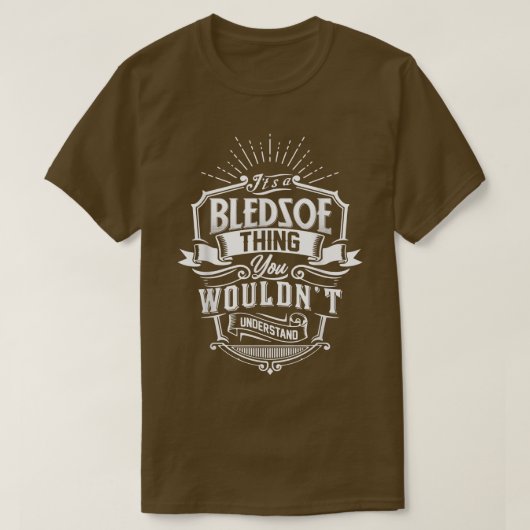 T-shirt It's A BLEDSOE Thing You Wouldn't Understand Name  (Design devant)