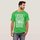 T-shirt Its A Buddyhing You Wouldnt Understand First Name  (Devant entier)