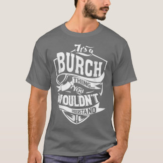 T-shirt It's A Burch Thing Gifts T-shirt5397
