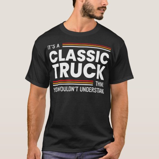 T-shirt Its A Classic Truck Thing Funny Lifted Slammed Old (Devant)