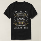 T-shirt It's A Cruz Thing You Wouldn't Understand (Design devant)