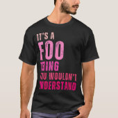 T-shirt It's A Foo Thing You Wouldn't Understand Foo (Devant)