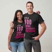 T-shirt It's A Foo Thing You Wouldn't Understand Foo (Unisexe)