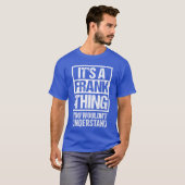 T-shirt Its A Frankhing You Wouldnt Understand First Name (Devant entier)
