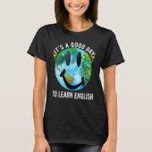 T-shirt It's A Good Day To Learn English Esl Teacher Engli (Devant)
