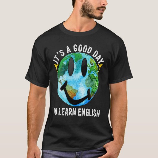 T-shirt It's A Good Day To Learn English Esl Teacher Engli (Devant)