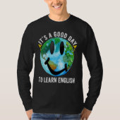 T-shirt It's A Good Day To Learn English Esl Teacher Engli (Devant)