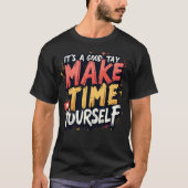 T-shirt Its a good day to make time for yourself (Devant)