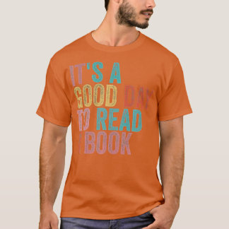 T-shirt Its A Good Day To Read A Book 