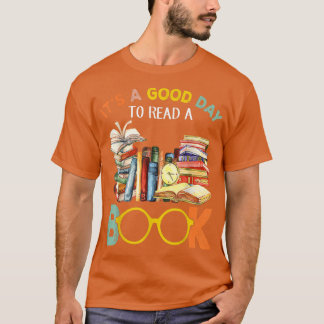 T-shirt It's A Good Day To Read A Book Reading Books Love
