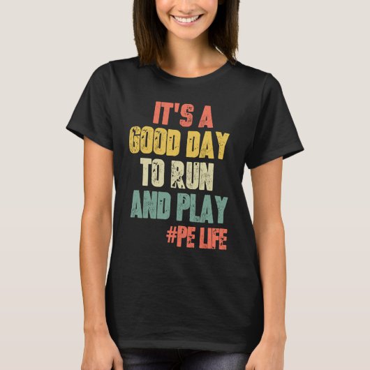 T-shirt It's A Good Day To Run & Play   Saying Gym PE Teac (Devant)