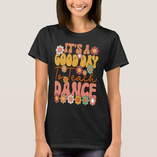 T-shirt It's A Good Day To Teach Dance Retro Dance Teache (Devant)