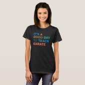 T-shirt It's A Good Day To Teach Karate Coach (Devant entier)