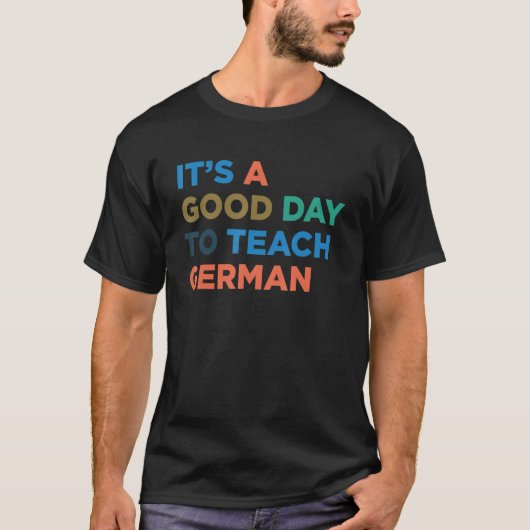 T-shirt It's A Good Day To Teach Professor German Teacher (Devant)