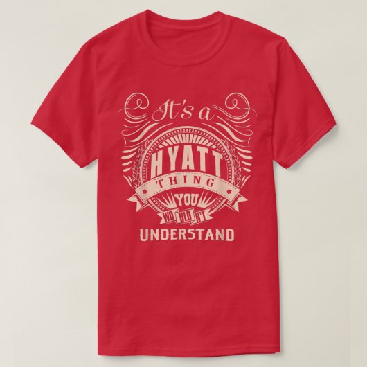 T-shirt It's a HYATT thing you wouldn't understand Gifts (Design devant)