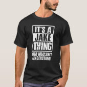 T-shirt It's A Jake Thing You Wouldn't Understand (Devant)