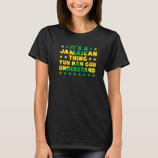 T-shirt It's a Jamaican Thing Yuh Nah Guh Understand Jamai (Devant)