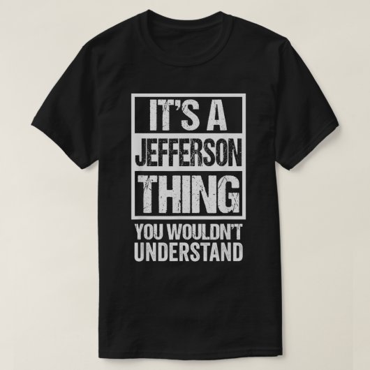 T-shirt It's A Jefferson Thing You Wouldn't Understand (Design devant)