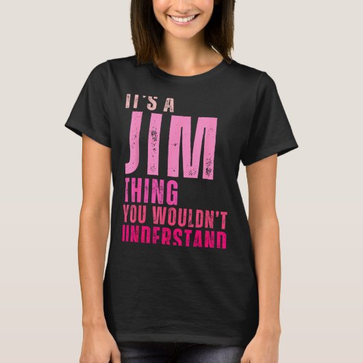 T-shirt It's A Jim Thing You Wouldn't Understand Women Men (Devant)