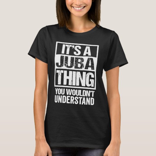 T-shirt It's A Juba Thing You Wouldn't Understand South Su (Devant)