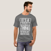 T-shirt Its A Marvinhing You Wouldnt Understand First Name (Devant entier)