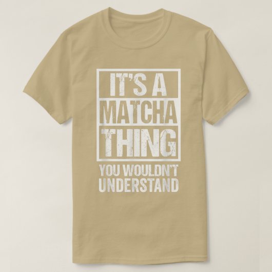 T-shirt It's A Matcha Thing You Wouldn't Understand Japan (Design devant)