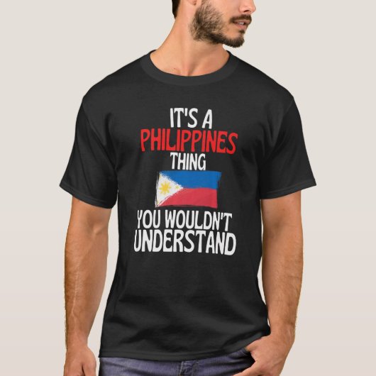 T-shirt Its A Philippines Thing You Wouldnt Understand (Devant)