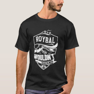 T-shirt It's a ROYBAL thing you wouldn't understand Gift