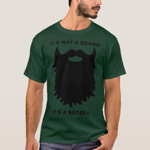 T-shirt Its A Saddle Beard